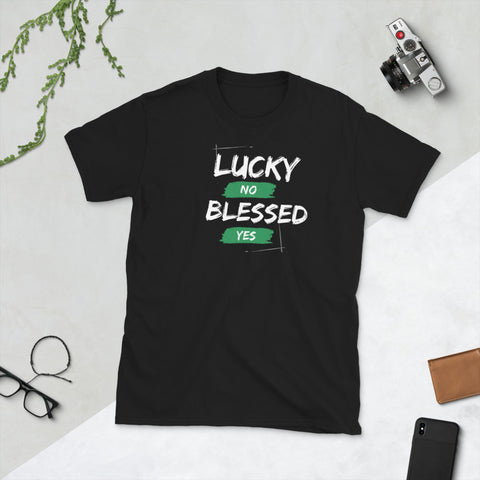 Lucky, No. Blessed, Yes. Tee